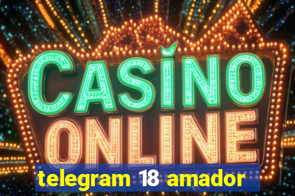 telegram 18 amador