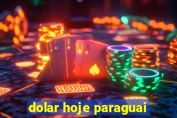 dolar hoje paraguai