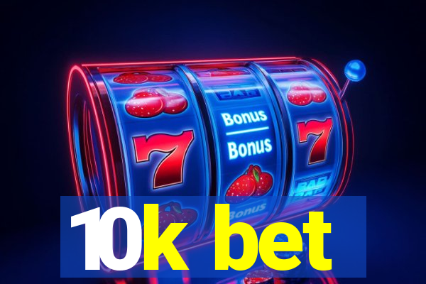 10k bet