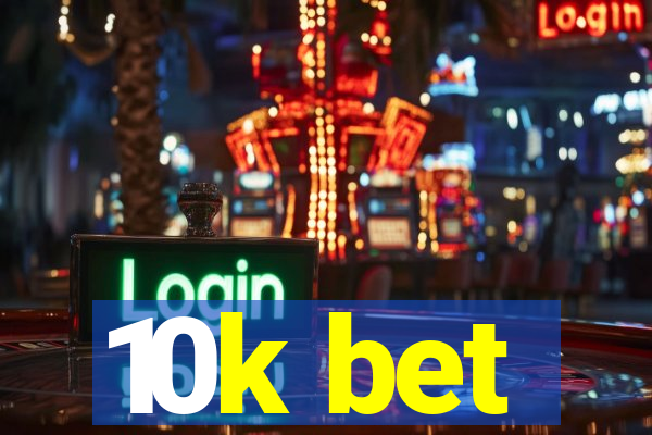 10k bet
