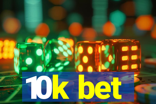 10k bet