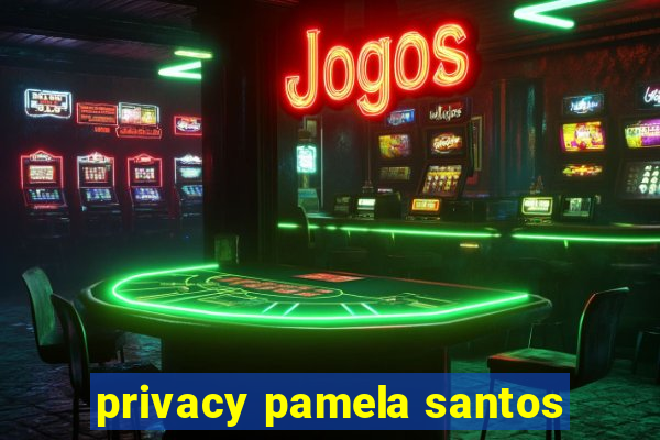 privacy pamela santos