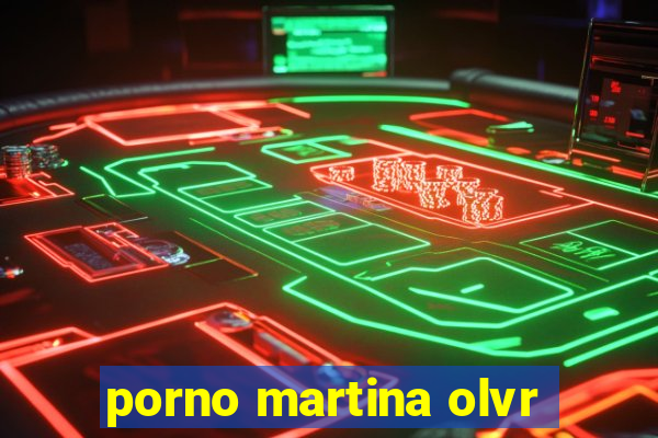 porno martina olvr