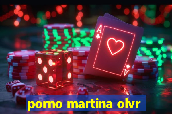 porno martina olvr