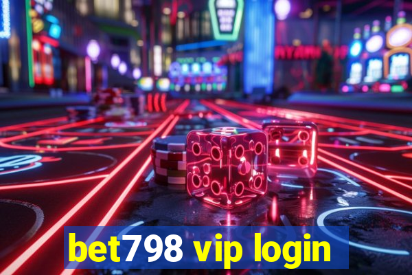 bet798 vip login