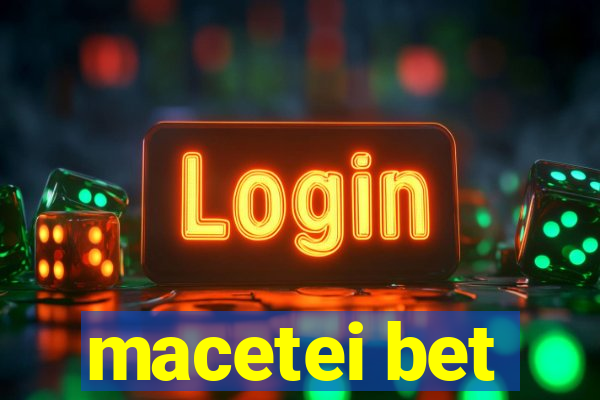 macetei bet