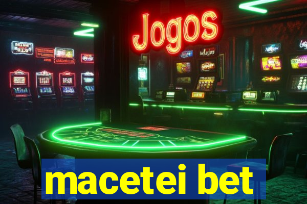macetei bet