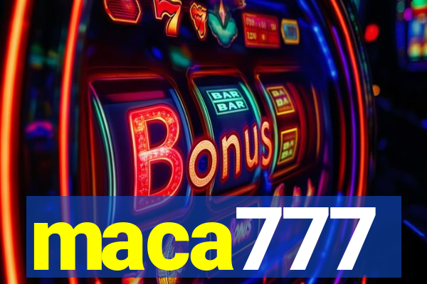 maca777