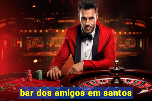 bar dos amigos em santos