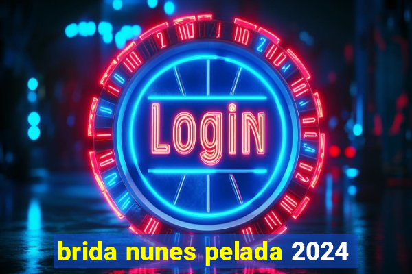 brida nunes pelada 2024