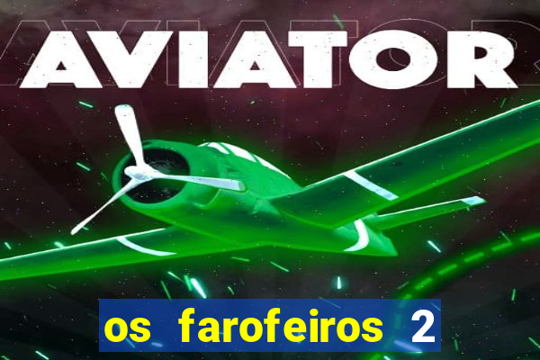 os farofeiros 2 rede canais