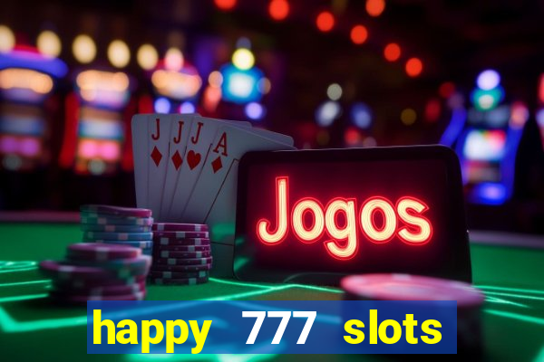 happy 777 slots paga mesmo