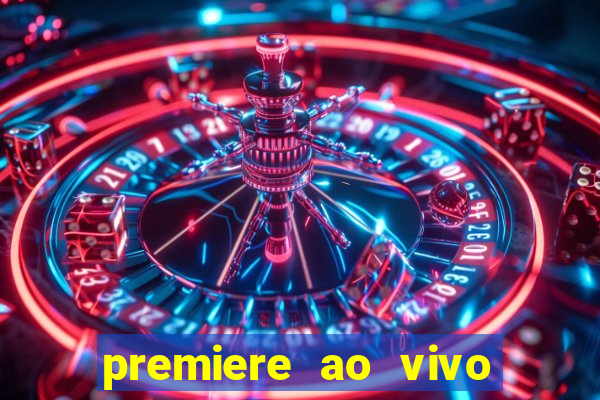 premiere ao vivo corinthians gratis