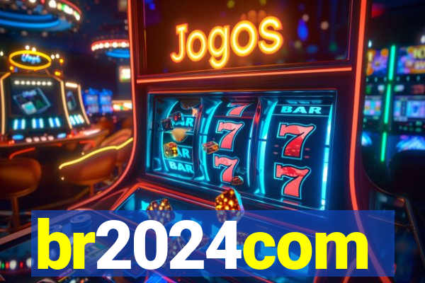 br2024com