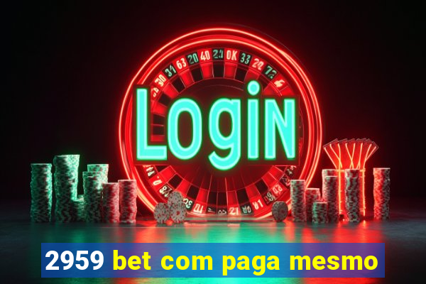2959 bet com paga mesmo