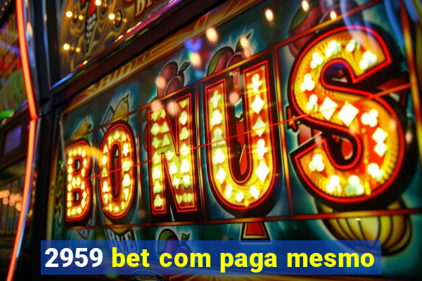 2959 bet com paga mesmo