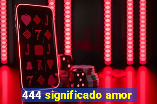 444 significado amor