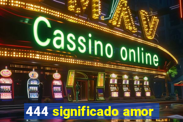 444 significado amor