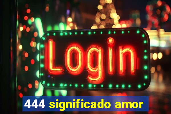 444 significado amor