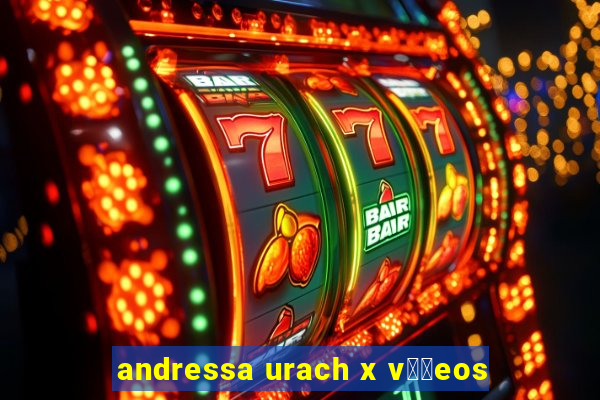 andressa urach x v閾哾eos