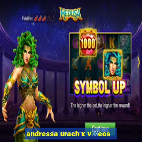andressa urach x v閾哾eos
