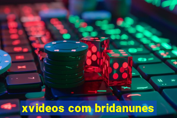 xvideos com bridanunes