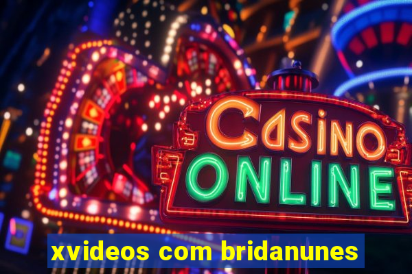 xvideos com bridanunes