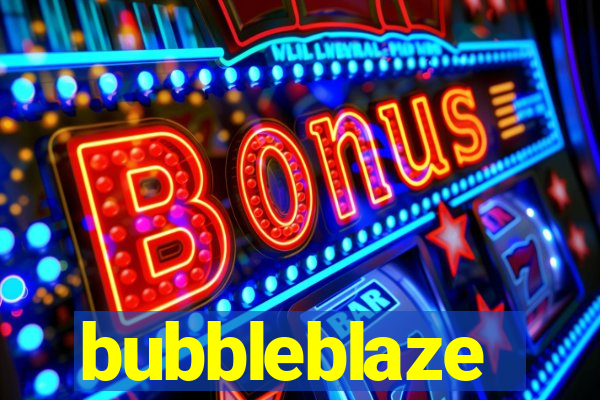 bubbleblaze