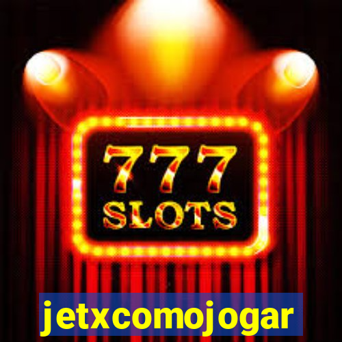 jetxcomojogar