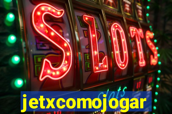 jetxcomojogar