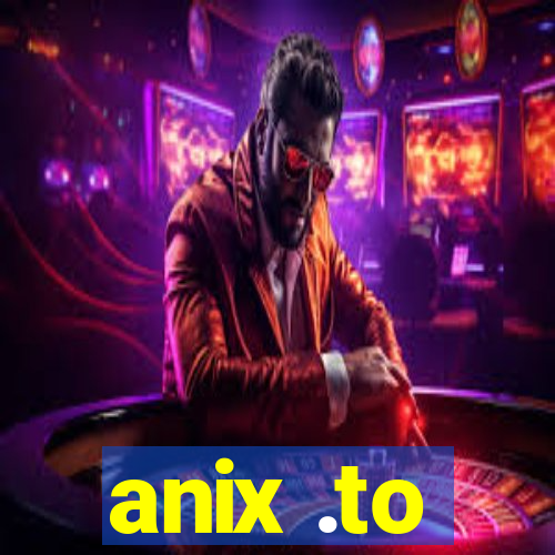 anix .to