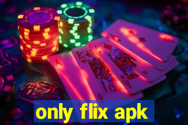only flix apk