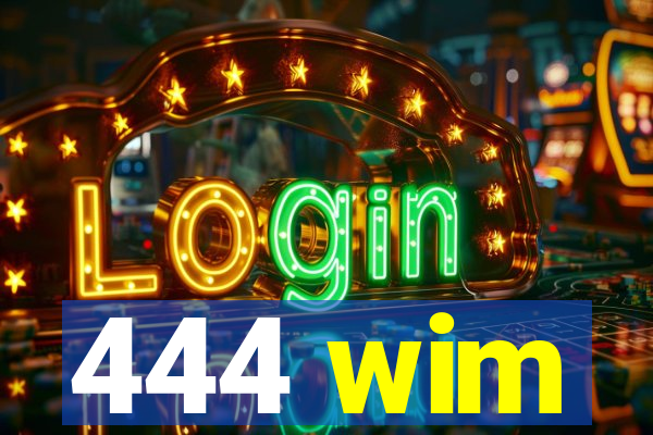 444 wim