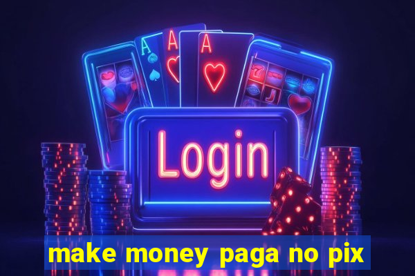 make money paga no pix