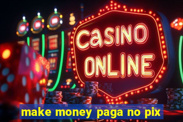 make money paga no pix
