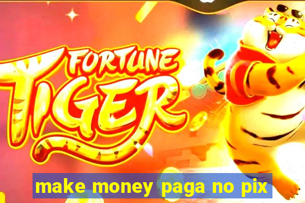 make money paga no pix