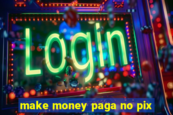 make money paga no pix