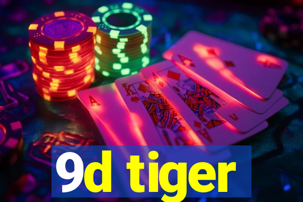9d tiger
