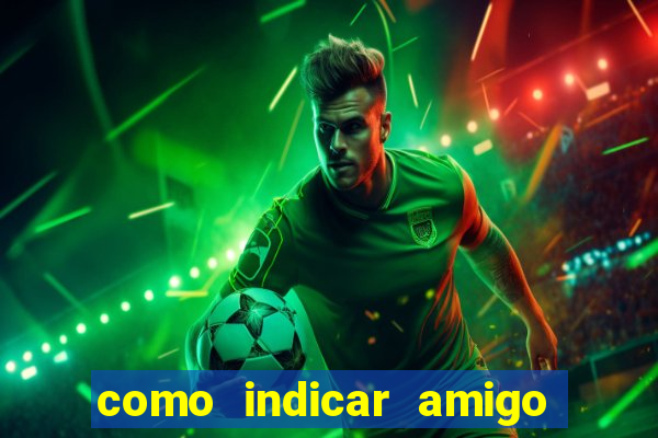 como indicar amigo no sportingbet