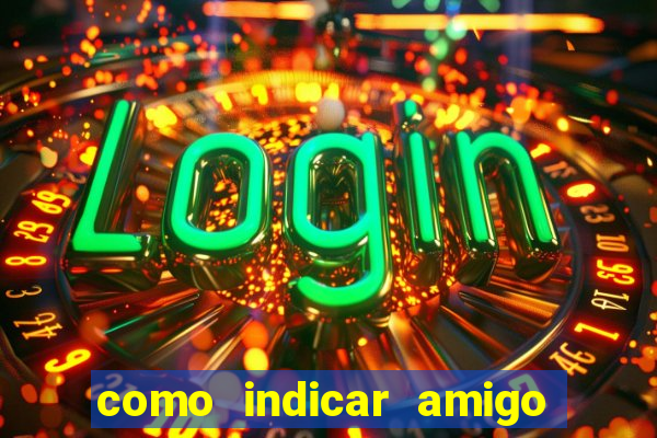 como indicar amigo no sportingbet