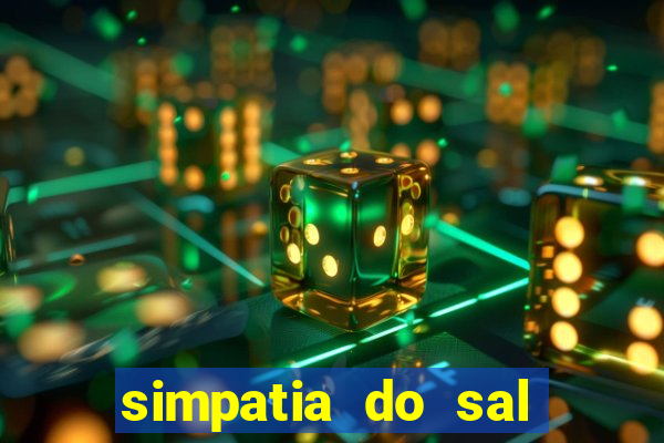 simpatia do sal grosso para afastar rival