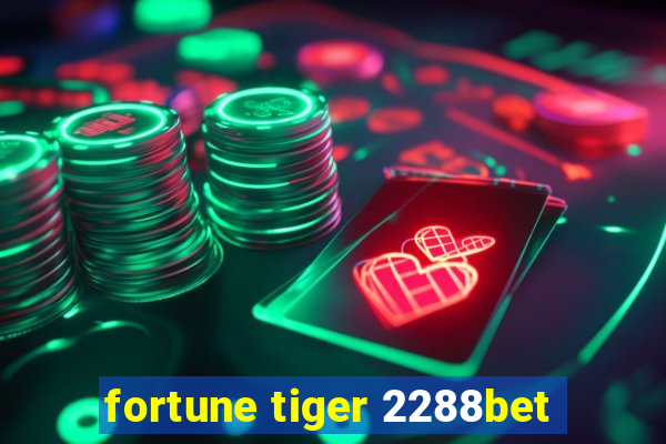 fortune tiger 2288bet