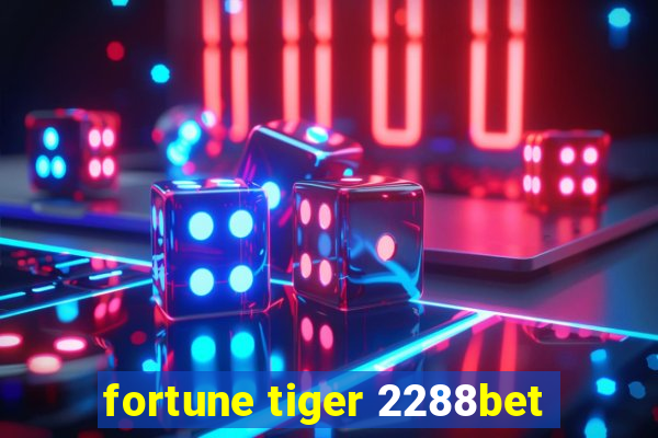 fortune tiger 2288bet