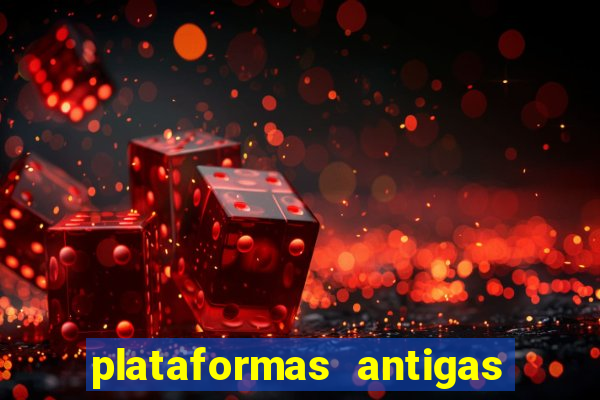 plataformas antigas de slots