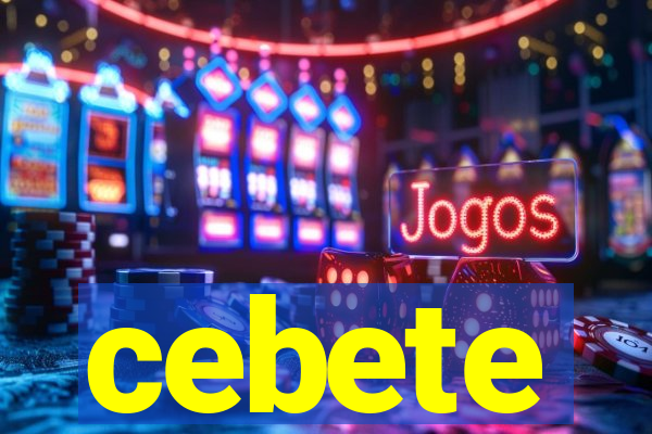 cebete
