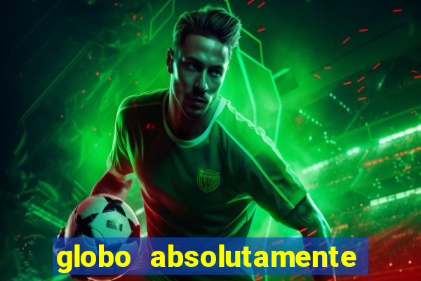 globo absolutamente tudo sobre entretenimento