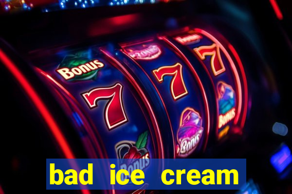 bad ice cream click jogos