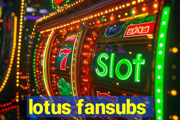 lotus fansubs