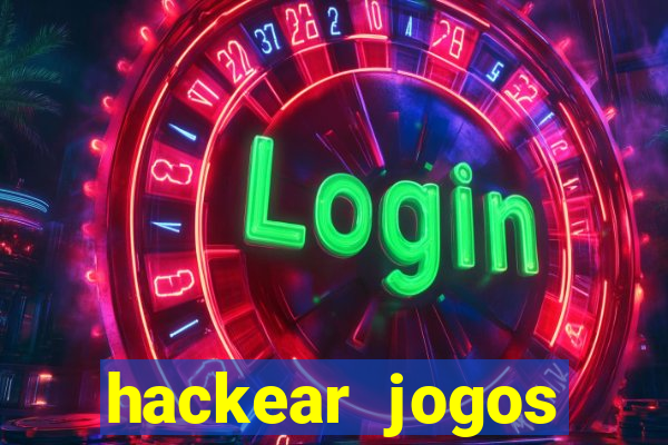 hackear jogos dinheiro infinito