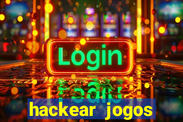 hackear jogos dinheiro infinito
